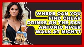 Where Can You Find Cheap Drinks On The San Antonio River Walk At Night?