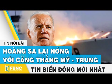 Video Tin Biển Đông Mới Nhất | Hoàng Sa lại NÓNG với căng... - youtube