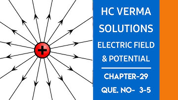 H.C verma solutions || class 12 || Ch -29 || Q.No-3-5 || Electric Field and Potential || Subscribe-)