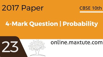 CBSE 10th Maths Board Paper 2017 Solution | 4-Mark Question #23 | Probability