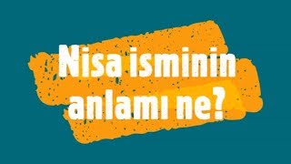 NİSA İsminin Anlamı ve Analizi Nedir?