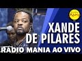 🔴 Radio Mania - Xande de Pilares - Grades do Coração