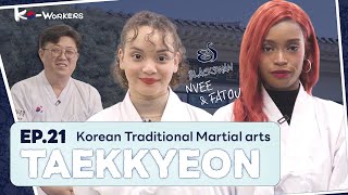 BLACKSWAN’s Rythm and Fists 👊🏻 | KO-WORKERS | Ep.21 Taekkyeon