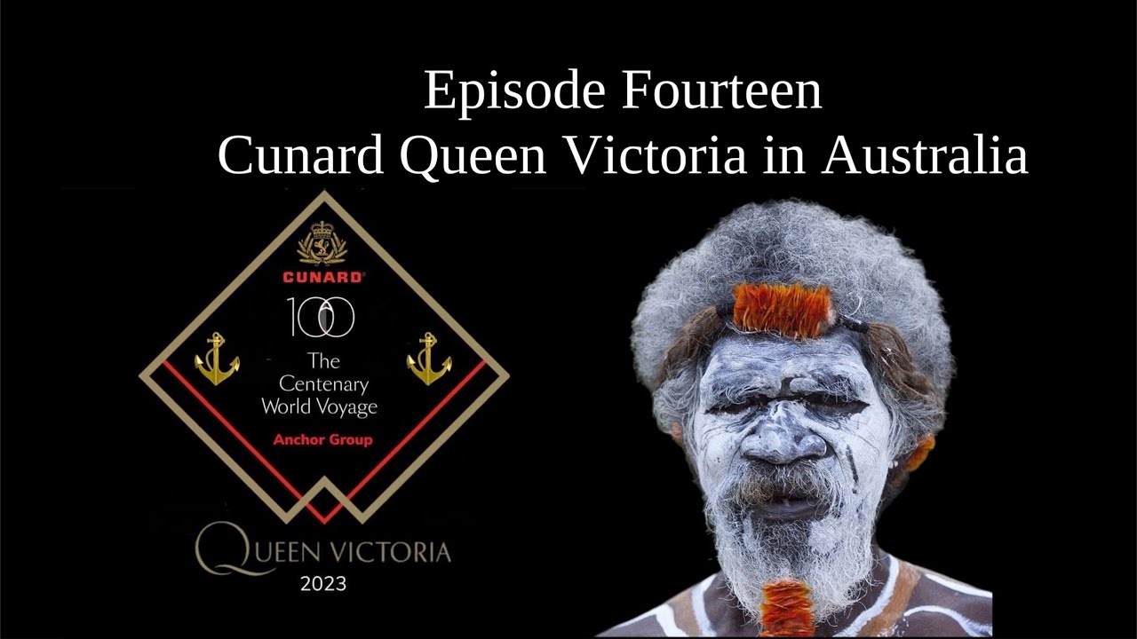 Episode 14: Cunard Queen Victoria in Australia - Cunard Centenary World Cruise