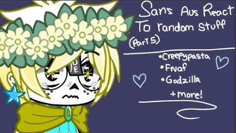 •Sans aus React to random stuff• (Part 5!) 😃
