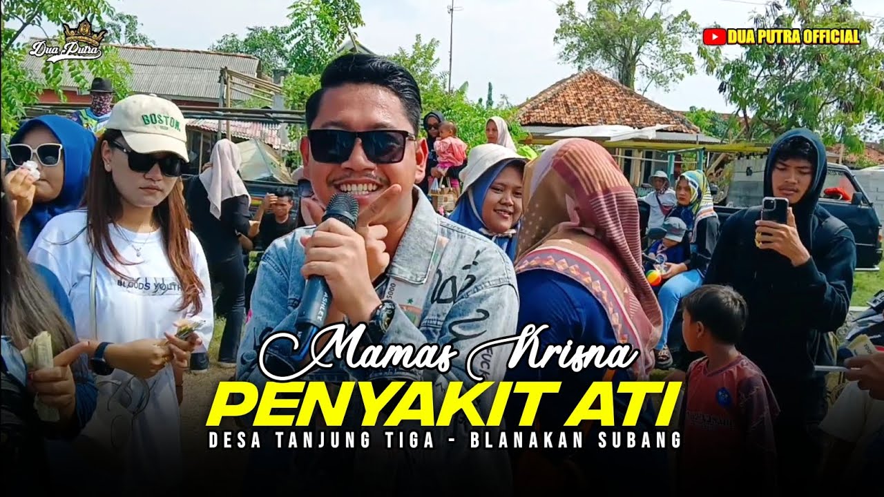 PENYAKIT ATI - VOC. MAMAS KRISNA | DUA PUTRA | DS. TANJUNG TIGA BLANAKAN - SUBANG