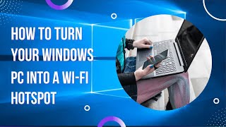 How to Turn Your Windows PC Into a Wi-Fi Hotspot How to Turn Your Windows PC Into a Wi-Fi Hotspot