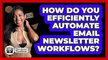 How Do You Efficiently Automate Email Newsletter Workflows? - TheEmailToolbox.com