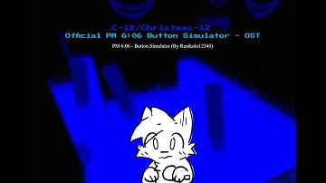 Christmas-11… Official PM 6:06 Button Simulator - OST
