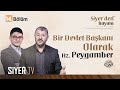 Bir Devlet Başkanı Olarak Hz. Peygamber (sas) | Siyerden Hayata 14. Bölüm