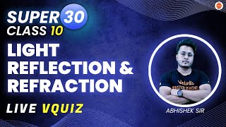 Super 30 Questions - Light Reflection & Refraction CBSE Class 10 Abhishek Sir @VedantuClass910