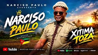 Narciso Paulo - Xitima Toza (Novidade) 2026