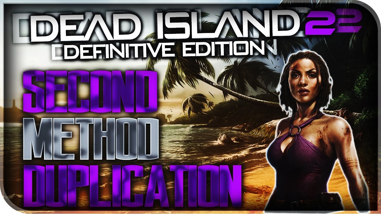 Dead Island Definitive Edition Glitches Second Method of Duplication