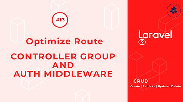 #13- Optimize Routing | New Routing Method in Laravel 9 |  Auth Group Middleware | Laravel 9 CRUD