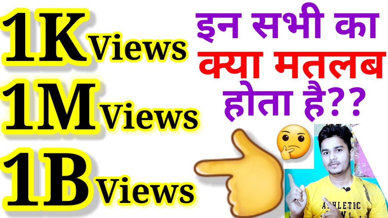 1K,1M,1B Views ka kya Matlab hota hai? 1k means 1m means 1b