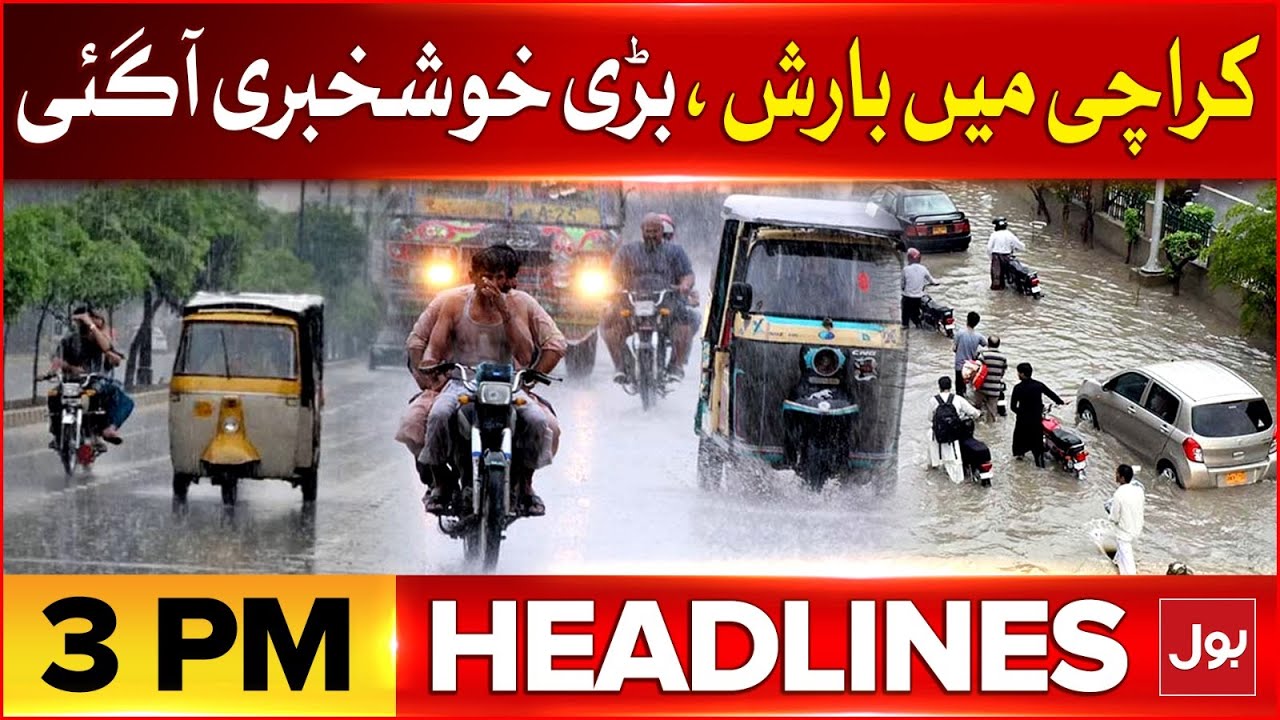 Karachi Rain | Weather News | BOL News Headlines at 3 PM | Pakistan ...