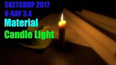Sketchup 2017 And Vray 3.4 Candle Light Material Render