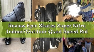 Review Epic Skates Super Nitro Indoor/Outdoor Quad Speed Roller Skates