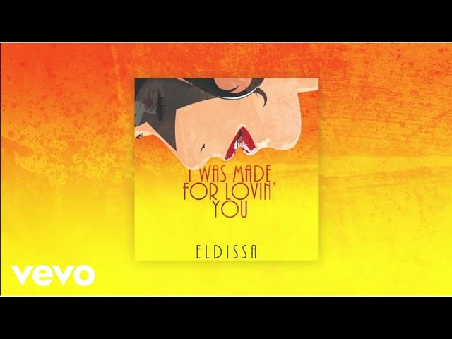 Eldissa - I Was Made for Lovin' You