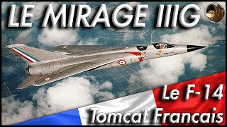 LE MIRAGE III G ! Le F-14 Tomcat à la Française ! Histoire.