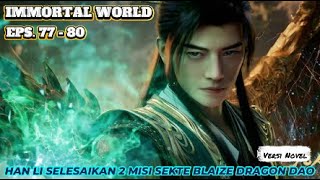 Immortal World Eps.77-80 Han Li Selesaikan 2 Misi Sekte Blaize Dragon Dao
