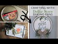 Crafting with Dollar Store Baking Pans