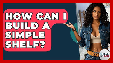 How Can I Build A Simple Shelf? - Ultimate Life Hacks