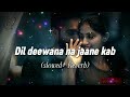 Dil Deewana Na Janne Kab Slowed And Reverb Reverb World Rj Official Dil Deewana Na Janne Kab Slowed And Reverb Reverb World Rj Official