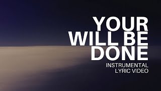 Feast Worship - Your Will Be Done (Instrumental Lyric Video)
