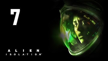 Alien Isolation - Nightmare - Part 7 - no commentary