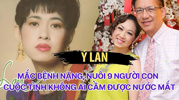 Ý Lan: Nữ Danh Ca Sống Sót Sau Ung Thư, 9 Người Con Và Cuộc Tình Khiến Cả Nước Rơi Nước Mắt