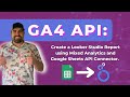Lead Generation Report Using GA4 API & Google Sheets to Avoid Limits!