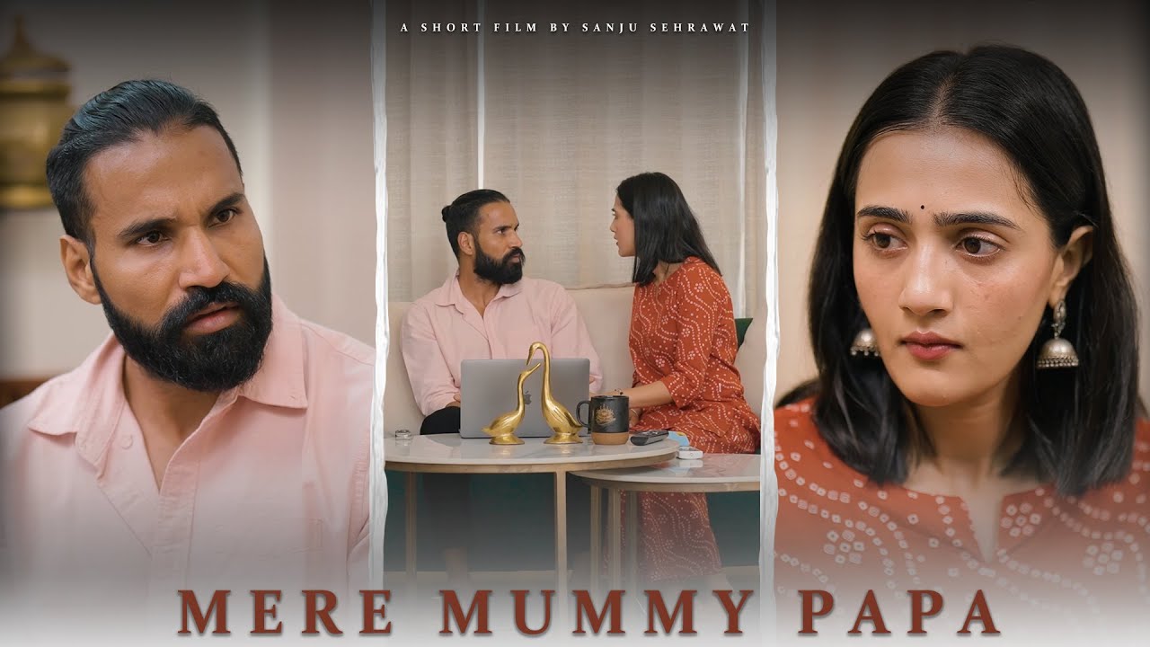 Mere mummy papa | Sanju Sehrawat 2.0 | Short Film