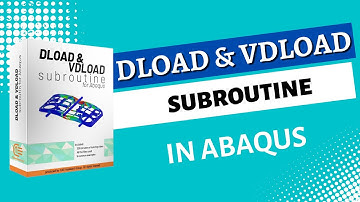 DLOAD and VDLOAD Subroutine in ABAQUS- Demo