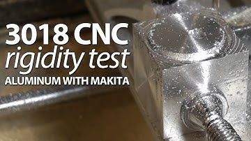 3018 CNC Makita Aluminum Rigidity Test