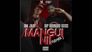 DIP DOUNDOU GUISS ft BM JAAY MAGUI Nii remix
