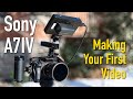 Making Your First Video - Sony A7IV