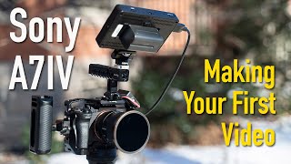 Making Your First Video - Sony A7IV