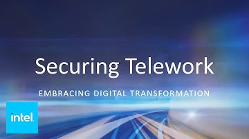 Securing the Teleworker: Embracing Digital Transformation - Episode 7 | Intel Business