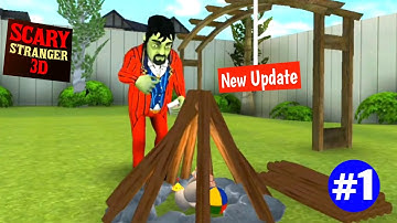 The Scary Stranger 3D || New chapter, New Version 5.2.0 Level-1(Android_iOS).