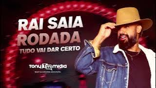 Rai Saia Rodada - Tudo vai dar certo