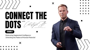 Embracing Augmented Intelligence: Unlocking the Future of Human Potential | Connect the Dots | Ep. 3