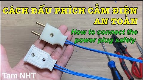 Đấu dây điện vào phích cắm an toàn và chắc chắn #Safety plug power cord #phich cam # an toan