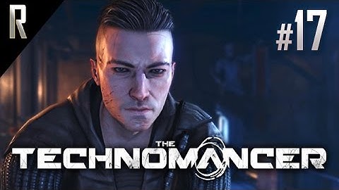 ► The Technomancer - Walkthrough HD - Part 17