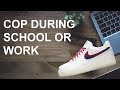 How to cop Sneakers from School or Work - 5 Tips / Guide