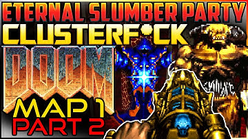 It Continues... | Doom WAD: Eternal Slumber Party via Clusterf*ck | Complex/LCA/CF (PART 2)
