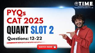 CAT 2025 Slot 1 Quant PYQs | Questions 12–22 Detailed Solutions | CAT QA Strategy