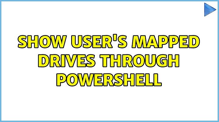 Show user's mapped drives through PowerShell