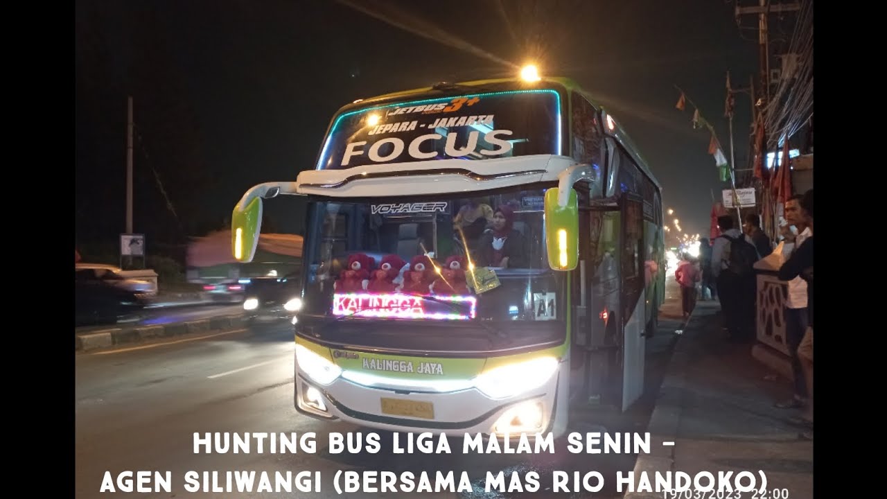 Hunting Bus Liga Malam Senin - Agen Siliwangi Kalibanteng (Bersama Mas ...