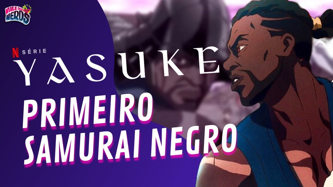 Nova série da Netflix sobre Yasuke, o samurai africano, é um novo